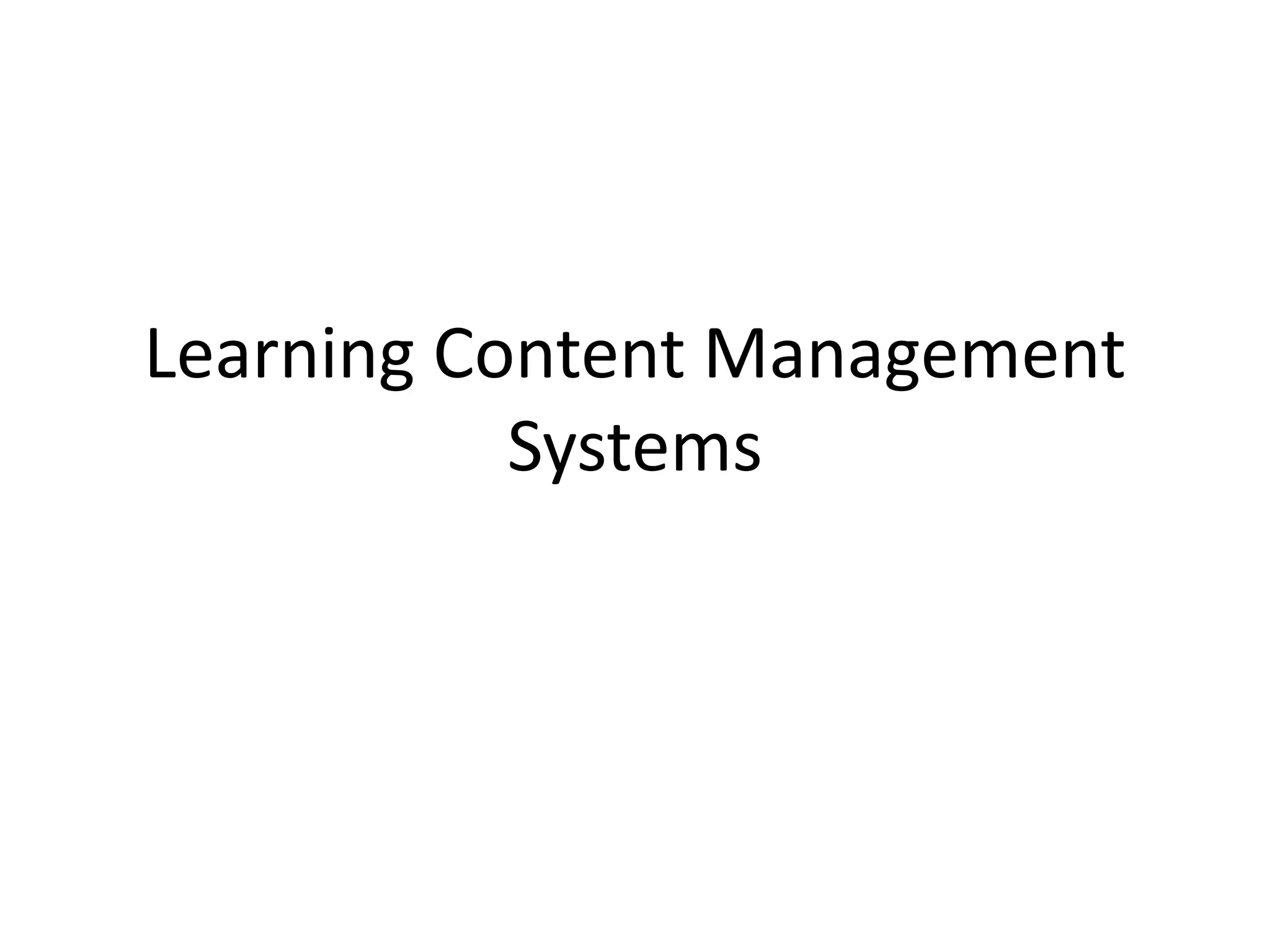 Learning Content Management
Systems
 