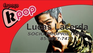 Lucas Lacerda 
SÓCIO PROPRIETÁRIO 
85-8817-7470 
 