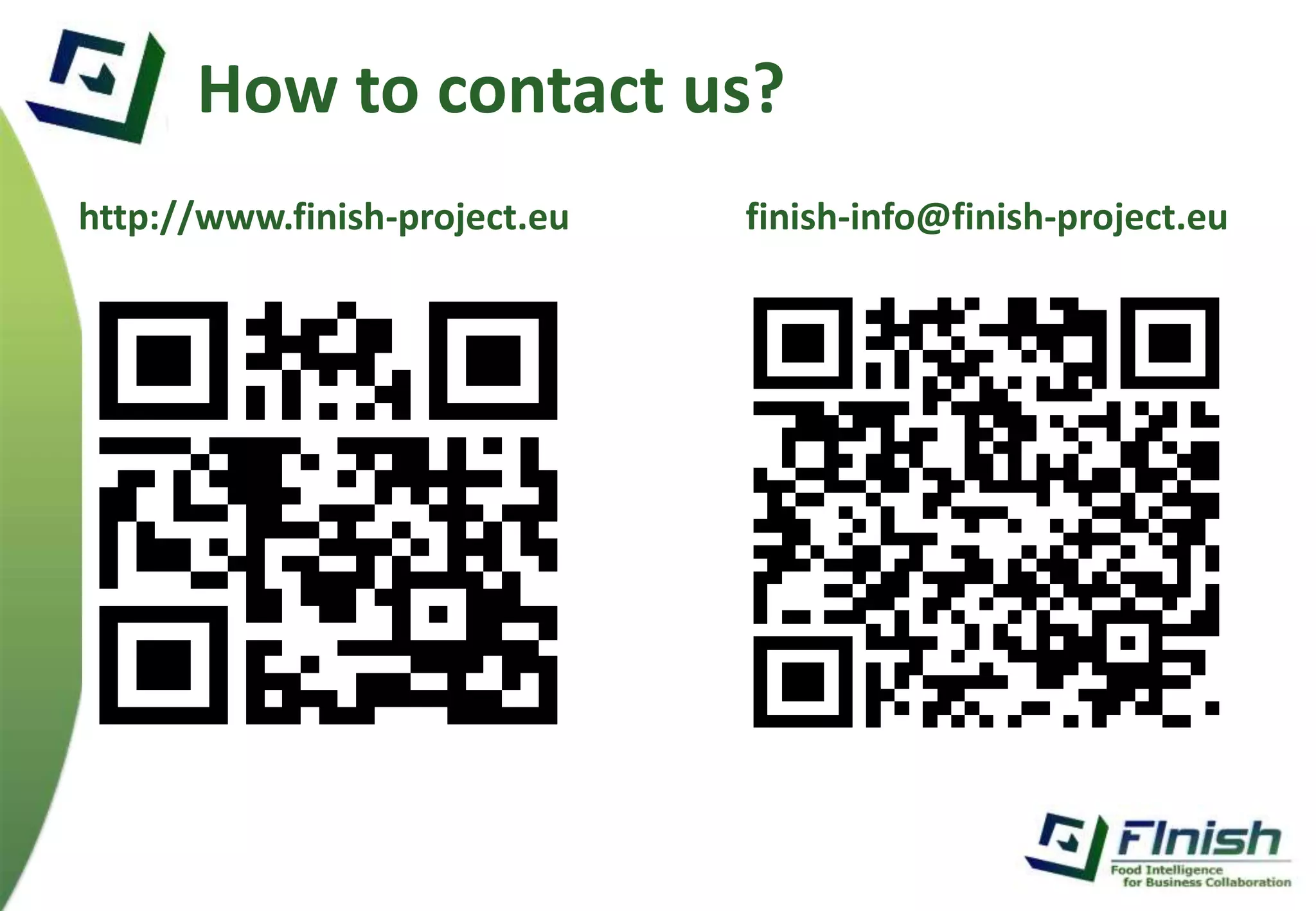 How to contact us? 
http://www.finish-project.eu finish-info@finish-project.eu 
