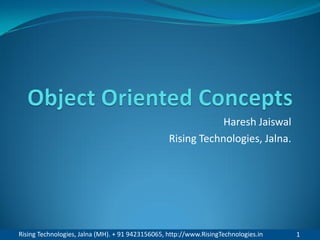 Rising Technologies, Jalna (MH). + 91 9423156065, http://www.RisingTechnologies.in 1
Haresh Jaiswal
Rising Technologies, Jalna.
 