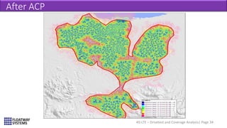 4G LTE – Drivetest and Coverage Analysis| Page 34
After ACP
 