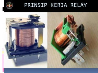PRINSIP KERJA RELAY
 