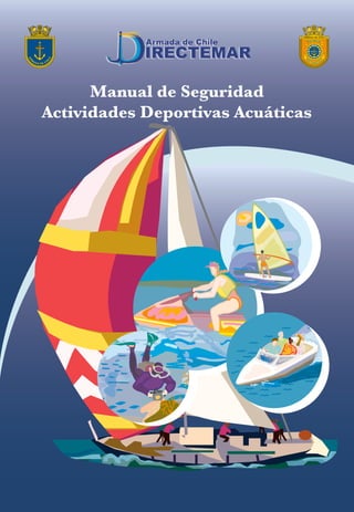 Manual de Seguridad
Actividades Deportivas Acuáticas
ARMADA DE CHILE
W E
S
W E
S
 
