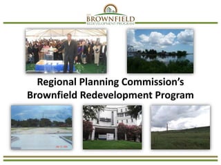 Regional Planning Commission’s
Brownfield Redevelopment Program
 
