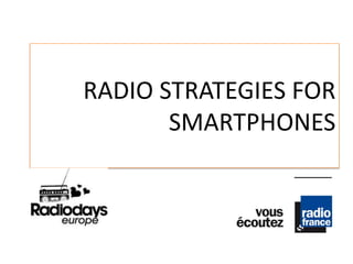 RADIO STRATEGIES FOR
       SMARTPHONES
 