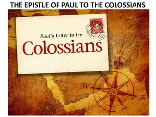 THE EPISTLE OF PAUL TO THE COLOSSIANS
 