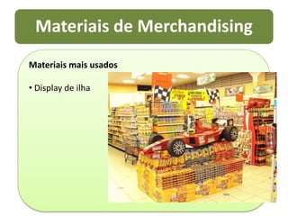  Exposição Promocional Deve dar a sensação degrande númerode unidades do produto.