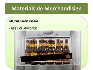 Conhecido no exterior como Tie In. Aparições do produto dentro de programas de TV ou FilmesVantagens Menor índice de dispersãoDesvantagens Manjado (público reconhece propaganda forçada)Requisitos para o sucesso Ser discreto e fazer parte da cena.