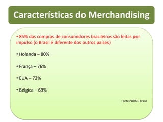  Seu carater é mercadológico. Devem ser bem planejadas e executadas de forma criteriosa.
