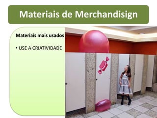 Pode ser mencionado em programas de auditórioObjetivos da empresa ao usar o Merchandising Difundir o uso do produto