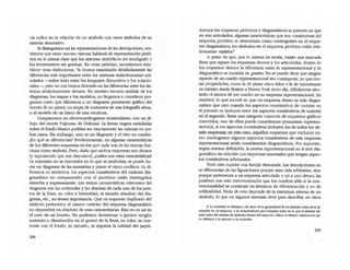 cia radica en la relación de un símbolo con ()(fOS símbolos de su
sistema den0t3.tivo.
Si disinguim::)s así las representaciones de las descripciones, ten-
dremos que siruar nuestro sistema habitual de representación pi~
rica en la misma clase que los sistemas simbólicos del ,sjsm6grafo y
los term6metrOS sin graduar. En otras palabras, necesitamos esta-
blecer otras distinciones. Ya hemos examinado detalladamente las
diferencias más importantes entre los sistemas sintácticamente arti-
culados -sobre todo entre los lenguajes discursivos y los notado-
nales-, pero no nos hemos detenido en las diferencias entre los sis-
temas sintácticamente densos. En nuestro escueto análisis de los
diagramas, los mapas y los modelos, no llegamos a considerar pre-
guntas como qué diferencia a un diagrama puramente gráfico del
boceto de un pintor, un mapa de contornos de una fotografía aérea,
o el modelo de un barco de una escultura.
Comparemos un electrocardiograma momentáneo, con un di-
bujo del monte Fujiyama de Hoirusai. la líneas negras onduladas
sobre el fondo blanco podrían ser exactamente las mismas en am-
bos casos. Sin embargo, uno es un diagrama y el ()(rO un cuadro.
¿En qué se diferencian? Evidentemente, en algunas características
de los diferentes esquemas en Jos que cada una de las marcas fun-
dona como símlx>l.o. Pero, dado que ambos esquemas son densos
(y suponiendo que son disyuntos), ¿CUáles son estas caraaeristicas?
la respuesta no se encuentra en lo que se simOOli2a; se puede ha-
cer un diagrama de las montañas y pintar el ritmo cardíaco. La di-
ferencia es sintáctica: los aspectos constirutivos del canicter día-
gramático en comparación con el pictórico están restringidos
estrecha y expresamente. w únicas características relevantes del
diagrama son las ordenadas y las abscisas de cada uno de los pun-
tos de la lineaj su color e intensidad, el tamaño absoluto del dia-
grama, etc., no tienen importancia. Que un supuesto duplicado del
símbolo pertenezca al mismo carácter del esquema diagramáticó
no dependerá en absoluto de esas características. Esto no es así en
el caso de un boceto. No podemos desestimar o ignorar ningún
aumento O disminución en el grosor de la linea, su color, su con-
traste con el fondo, su tamaño, ni siquiera la calidad del papel.
208
Aunque los esquemas pictóricos y diagramáticos se parecen en que
no son articulados, algunas características que son constirutivas del
esquema pictórico se desestiman romo contingentes en el esque-
ma diagramátiCOj los simbolos en el esquema pic.1órico están rela-
tivamente repletos.J
A pesar de que, por lo menos en teoria, existe una marcada
línea que separa los esquemas densos y los articulados, dentro de
los esquemas densos la diferencia entre lo representacional y lo
diagramático es cuestión de grados. No se puede decir que ningún
aspecto de un ruadro representacional sea contingente, ya que cier-
tas propiedades, como la de pesar cinco kilos o la de encontrarse
en tcl.nsito desde Boston a Nueva York cieno dia, dificilmente afec-
tarán el estatus de ese cuadro en su esquema representacional. En
realidad, lo que sucede es que un esquema denso es más diagra-
mático que otro cuando los aspectos constitutivos de carácter en
el primero se incluyen entre los aspectos constirutivos de carác.1er
en el segundo. Entre una categori'a conocida de esquemas gráficos
conocidos, uno de ellos puede considerarse puramente represen-
tacional, si sus aspec.1OS constitutivos incluyen los de todos los de-
más esquemas; en este caso, aquellos esquemas que exduyan co-
mo contingentes algunos aspectos constitutivos de este esquema
represeruacional serán considerados diagramáticos. Por supuesto,
según nuestra defmici6n, la norma represemadonal en sí será dia-
gramática en relación con esquemas anormales que tengan aspec-
tos constitutivos adicionales.
Todo esto supone una herejía descarada. Las descripciones no
se diferencian de las figuraciones porque sean más arbitrarias, sino
porque pertenecen a un esquema articulado y no a uno densoj las
palabras son más convencionales que los cuadros sólo si la con-
vencionalidad se construye en ténninos de diferenciación y no de
artificialidad. Nada de esto depende de la estructura interna de un
súnboloj lo que en algunos sistemas sirve para describir, en otros
2. l.:!. 1ep/eci6n se diltingue. u1, tamo de la ~d de: un aínixllo como de: la ili·
mit:lclOn de Wl esquema, Yes independJerue por (OIllpleto !linIO de lo que el s1mbo!o'de·
nota como del número de súnboIos dentro del esquema. Utilizo ell~nnino Qtenuaci6n- pa_
ra ~ferirme a lo OpUeslO a la ~pled6n.
209
 