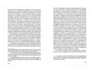 ticular sistema de ejemplificación metafórica. En cualquier sistema
de este tipo,·con un esquema de símbolos denso y un conjunto de
clases-de-referencia denso o ilimitado, la búsqueda de un ajuste
preciso entre el símbolo y lo que simboliza demanda la máxima
precisión y es inacabable. Además, lo que un carácter pictórico
ejemplifica o expresa no depende sólo de qué propiedades posee,
sino también de cuáles de ellas simboliza -para cuáles de ellas
funciona como una muestra-o A menudo, esto será mucho me-
nos evidente que en el caso del muestrario de un sastre. Los siste-
mas pictóricos de ejemplificación no están tan estandarizados co-
mo la mayoría de nuestros sistemas prácticos de muestreo,
estimación o medición. No trato en absoluto de afumar que los de-
talles de los sistemas pictóricos sean fáciles de descubrir; tampoco
he ofrecido ninguna ayuda para decidir si cierto cuadro ejemplifi-
ca una cierta propiedad o expresa un cierto sentimiento; sólo he
ofrecido un análisis de las relaciones simbólicas de ejemplificación
y expresión pictórica con independencia de dónde se encuentren.
Por lo general, la interpretación de una obra musical no sólo
pertenece o se subordina a la obra, sino que también ejemplifica
la obra o la partitura.4
Dado que las obras y las partituras pertene-
cen a un sistema de notación, aquí nos encontramos -a diferen-
cia de lo que sucede en la ejemplificación pictórica- una ejem-
plificación de lo que se encuentra articulado, disyunto o limitado.
Normalmente, una interpretación musical también ejemplifica y
expresa muchas oeras cosas además de la obra y la partitura. Se pue-
de decir que una propiedad es ejemplificada elípticamente' por la
ladón de ejemplifad6n circub en la direo:i6n opuesta, desde lo que ~ mide a la posi-
ción de la aguj2. o eI·nÚrntlO. Lo que resulUl confu$O es que el proceso de descubrir lo que
un cuadro ejemplifICa circula en la misma dlreo:i6n que el procestJ de medid6n.
4. Del mismo modo que ~ puede decir indistintamente que los objetos ejemplifoc:an
el color rojo o el nombre ~ de dX:ho coIot, se puede decir indistintamente que las in.-
terprl!tadones ejemplifoc:an una obra o la paMul1l que tiene esa obra como tnen$i6n y que,
por tanto, le da nombre.
5. Pero sólo elípticamente. No podemos decir que la 00111 ejemplifique U1a!qu!er 00-
SOl que ejemplifoquen .sus ejemplos; ya que, aunque todos los ejemplos ejemplifiquen a la
obl1l O a la propied:.td de ser un ejemplo de dicha obra. la 00111 en sí no ejemplifica esta
propiedad
214
obra si es ejemplificada por todas las interpretaciones de la misma.
Pero esto sucederá en contadas ocasiones, ya que las propiedades
ejemplificadas no están prescritas en la partitura, ni son constituti-
vas de la obra, por 10 que pueden variar libremente de interpreta-
ción a interpretación, sin que esto influya en que una interpretación
se considere un ejemplo genuino (por muy lamentable que sea) de
dicha obra. Es evidente que nos podemos encontrar con una inter-
pretación desganada de una obra heroica. Pero entonces ¿qué que-
remos decir cuando decimos que una obra es heroica? Si respon-
demos que decir que la obra es heroica significa que todas las
interpretaciones correctas de la obra son heroicas, -correcta. no pue-
de significar solamente -subordinada a la partitura•. En realidad la
propiedad en cuestión será la suma de la subordinación y las ins-
trucdones suplementarias, ya sean verbales o no, ya estén impresas
junto a la partitura o vengan tácitamente dadas por la tradición, por
la transmisión oral, etc. Hemos visto (capítulo 5, apartado 2) que
estas instrucciones no pueden tomarse en ningún caso por partes
integrales de la partitura, ya que pertenecen a un sistema sintácti-
camente ilimitado y seminticamente denso, no a un sistema nota-
canal. Considerando que, en caso de tomar las iruerpreradones por
eventos-sonoros y no por ejemplos de obras, no estarán totalmen-
te diferenciadas, la ejemplificación de cualquier cosa que no esté
prescrita por la partitura, igual que sucede con la ejemplificación
pictórica, será cuestión de una estimación o medición inversa. 10
mismo sucede con el teatro y la danza. En todos estos casos, a pe-
sar de que las obras se definan por las partiruras, la ejemplificación
o expresión de cualquier cosa que vaya más allá de la partitura en
una interpretación es una referencia en un sistema semánticamente
denso y cuestión de un ajuste inflfli.tamente preciso.
En la literatura escrita, aunque los sentimientos y otras pro-
piedades que son ejemplificadas y expresadas6
también pertene-
6. Por supuesto, me refiero a la ejempliflClci6n Literwia, no a la ejemplUlCIdón por
medio de b litel1lturn. Algunos poemas, igual que algun<.l'l cuadros, podrian ejemp!if!CU" lo
propiedad de ser Invendibles; pero ts1a ejemplificación no eS mis litenria en el primer ca-
so que picI6rIca en el segundo.
215
 