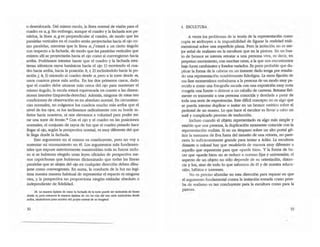 o desenfoca~. Del mismo modo, la linea nonnal de visión para el
ruadro es a, g. Sin embargo, aunque el cuadro y la fachada son pa-
ralelos, la línea a, 8 es perpendicular al cuadro, de modo que las
paralelas verticales en el ruadro sefin proyectadas hada el ojo ro-
mo paralelas. mientras que la linea a, f estará a un cierto ángulo
con respecro a la fachada, de modo que las paralelas v~cales que
existen alli se proyectarán hacia el ojo como si convergieran hacia
arriba. Podriamos intentar hacer que el ruadro y la fachada emi-
tieran idénticos rayos lurrúnkos hacia el ojo 1) moviendo el cua-
dro hacia arriba, hacia la posici6n b, ~ 2) inclinándolo hada la po-
sici6n j, k, 3) mirando al cuadro desde a, pero a la torre desde m,
unos cuantos pisos más arriba. En los dos primeros casos, dado
que el ruadro debe situarse más cerca del ojo para mantener el
mismo ángulo, la escala estafi equivocada en cuanLO a las dimen-
siones laterales Ozquierda-derecha). Además, ninguna de estas tres
condiciones de observación es en absoluto normal. En circunstan-
cias normales, no colgamos loS cuadros mucho más arriba que el
nivel de los ojos, ni los indinamos radicalmente con su borde in-
ferior hacia nOSOUOS, ni nos elevamos a voluntad para poder mi-
rar una torre de frente.!8 Con el ojo y el cuadro en las posiciones
normales, el conjunto de rayos de luz que el cuadro pintado hace
Uegar al ojo, según la perspectiva nonnal, es muy diferente del que
le Uega desde la fachada.
Este argumento en sí mismo es concluyente, pero no voy a
sustentar mi razonamiento en é l. Los argumentos más fundamen-
tales que expuse anteriormente mantendrian toda su fuerza inclu-
so si se hubieran elegido unas leyes oficiales de perspectiva me-
nos caprichosas que hubieran dktaminado que todas las líneas
paralelas que se alejan del ojo en cualquier direcci6n deben dibu-
jarse como convergentes. En suma, la conducta de la luz no legi-
tima nuestra manera habitual de representar el espacio ni ninguna
otra, y la perspectiva no proporciona ningún estándar absoluto o
independiente de fidelidad.
18. la mane... óptima de minr la factu.<b de la torre poe<k ser mir:lndola de freme
desde m, pero entonces la manera óptima de ver "'" ví~ del tren seña mlrtl.ndolas desde
=iba, silUlndonos ¡.u:.o.en<:im>. del pu~IO central de su Iongirud.
32
4. ESCULTURA
A veces los problemas de la leoria de la representaci6n como
copia se atribuyen a la imposibilidad de figurar la realidad tridi-
mensional sobre una superficie plana. Pero la imitación no es me-
jor señal de realismo en la escultura que en la pinrura. En un bus-
to de bronce se intenta retratar a una persona viva, es decir, en
perpetuo movimiento, con muchas caras, a la que nos encontramos
bajo luces cambiantes y fondos variados. Es poco probable que du-
plicar la forma de la cabeza en un instante dado tenga por resulta-
do una representación notablemente fidedigna. La mera fijación de
esa fase momentánea embalsama a la persona de un modo muy pa-
recido a como una fotografia sacada. con una exposición muy cona
congela una fuente o detiene a un cabaUo de carreras. Retratar fiel-
mente es transmitir a una persona'conocida. y destilada a partir de
toda una serie de experiencias. Este difícil concepto no es algo que
se pueda. intentar duplicar o imitar en un bronce estático sobre el
pedestal de un museo. LD que hace el escultor es Uevar a cabo un
sutil y complicado proceso de traducción.
Incluso cuando el obfeto representado es algo más simple y
estable que una persona, la duplicaci6n raramente coincide con la
representación realista. Si en un tímpano sobre un alto portal g6-
tico la manzana de Eva fuera del tamaño de una. reineta, no pare-
cería lo suficientemente grande para tentar a Adán. La escultura
distante o colosal hay que modelarla de manera muy diferente a
aqueUo que representa para que .quede bien·. y la forma de ha-
cer que .quede bien· no se reduce a normas fijas y universales; el
aspecto de un objeto no sólo depende de su orientación, distan-
cia y luz, sino de todo lo que sabemos de él y de nuestra educa-
ci6n, hábitos e intereses.
No es preciso abundar en esta direcci6n para reparar en que
el argumento fundamental contra la itrtitaci6n tomada como prue-
ba de realismo es tan concluyente para la escultura como para la
pintura.
33
 