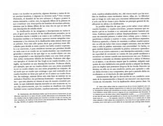 notan a un hombre en particular, algunas denotan a varios de en-
tre muchos hombres, y algunas no denotan nada.:/O Pero aunque
.Pickwick., el -hombre de las tres cabezas- y -Pegaso· posean la
misma extensión, a saber, cero, la segunda difiere de la primera en
que constituye una descripci6n-de-hombre-de-muchas-cabezas,
mientras que la última difiere de las otras dos en que se trata de
una descripción-de-caballo-alado.
La clasificación de las imágenes y descripciones en varios ti-
pos, al igual que la mayoña de las clasificaciones normales, no es
en absoluto exacta o estable y se resiste a ser codificada. Las lineas
fronterizas cambian y se fusionan, aparecen nuevas caregoñas cons-
tantemente y los cánones de la clasificaci6n están menos claros que
su práctica. Pero esto sólo quiere decir que podemos cener difi-
cultades para decidir si cieno cuadro (en habla común) -represen-
ta a un unicornio-, o para establecer normas que permitan decidir
en cada caso si un cuadro es un cuadro-hombre. Las condiciones
generales y exactas en las que algo es un OJadro-objetO con una
cierta propiedad o una descripci6n-objeto con una cierta propie-
dad serian ciertamente difíciles de formular. Podemos citar algu-
nos'ejemplos: el Cartero de Van Gogh es un cuadro-hombre, y, en
inglés, -un hombre- es una descripción-hombre. Podemos añadir,
por ejemplo, que ser un cuadro-objelo con una cierta propiedad
es ser un cuadro-objeto con una cierta propiedad en conjunto, de
tal modo que un cuadro que contenga o que esté contenido en un
cuadro-hombre no tiene por qué ser en sí mismo un cuadro-hom-
breo Sin embargo, intentar llevar esto más lejOS es meterse en un
atolladero fUosóficoj los problemas frustrantes -aunque fascinan-
tes-- que esto plantea no vienen al caso de nuestro cometido pre-
sente. Lo que realmente importa entender en este momento es, co-
mo dije anteriormente, que los cuadros se clasifican con cierta
facilidad como cuadros-hombre, cuadros-unicomio, cuadros-Pick-
20. E!uiclamenle, sólo tIeberiamos h:tblu ~qu¡ ~ locuciones e ima"lpciolleS, ya que
difO:=¡les instarriu de un mi$mO tmnlno pueden ~rse C11 b denotadOn. Oc: he-
cha. dmlOll" rodas las .tpIias juow pan constirulr·un t&mIno es sólo una 1I"W1o<:r1o, bu-
tlllIe complicada, do: clu(flCaj" b$ ilocudooes '1 b5 Inscripciones en dif~ tlpos. Vbse
M, ~gs. 359·363 Y el oplrulo 4 ~I presenle Ubro.
wick, cuadros-caballos-alados, etc.; del mismo modo que los mue-
bles se clasifican como escritorios, mesas, sillas, etc. La dificultad
que se tenga en cada caso para encontrar deftniciones adecuadas
a cada una de las clases o para diseñar un principio general de cla-
sificación no afecta a la clasificaci6n.
La posible objeci6n de que, para poder saber cómo utilizar
-cuadro-hombre- o -cuadro-unicornio-, primero tenemos que en-
tender qué: es un hombre o un unicornio me parece bastante per-
versa. Podemos aprender a utilizar _limpiaparabrisas- o -cuerno de
caza- sin entender primero, o saber cómo utilizar, -para- o ·brisaS- o
-parabrisas- o -limpia- o <:uernoo o <:aZa', como remtinos separados.
Podemos aprender, a fuerza de muestraS, a utilizar <:uadro-unicor-
ruo- no sólo sin haber visto nunca ningún unicornio, sino sin haber
visto u oído la palabra -unicomi.oo con anterioridad. De hecho, en
gran medida llegamos a entender la palabra _unicornio- aprendien-
do qué es un ruadro-unicomio y una descripción-unicorniO; y nues-
tra capacidad de reconocer un cuerno de caza puede ayudamos a
reconocer un ruerno cuando nos encontramos con uno. Podemos
comenzar a entender un término aprendiendo a utiJ..izar el té:rmino
en sí mismo, Oun té:rmino mayor que lo contiene. Adquirir cual-
quiera de estas habilidades nos puede ayudar a adquirir las demás,
pero no implica que poseamos ninguna de las demás. Entender un
término no sólo no es una condición previa para aprender a utili-
zar dicho término y sus compuestos, sino que a menudo dicho en-
tendimiento es el resultado de este aprendizaje.ll
Anterionnente dije que la denotaci6n es una condición nece-
saria de la representación y después me encontré con representa-
ciones sin denotaci6n. Pero la explicación ahora parece clara. Un
21. Saber cómo utiliza¡- tocb5 bs mmpo5ic:ior>es de un tmnlno Impllcañ:o sober c6-
mo utiliur por lo menos algunas oompo5iciones de IOdos los cIetrns ttmUnos del Im,....-
pe. Normalmente tIetirno$ que entendemos un Itrmino anndo sabemos. mis o <nm05 bien.
<:ÓI110 debemos utUizar dicho ctnnino y algunas do: sus c:omposiciooe!l mis frecu.entes. Si
no e3tamOS seguros do: cómo utiliur Oeru. composiciOn <u:Klro-_ _", en un porttN3-
jc 1Ill'l allO do: CI505, esto ser1 t:unI,;tn :asi en rdaOOn con el pn:dJcado correblivo "repre-
_ = ~ __"o Por supues!o, encender un Itrmlno no es c:uestlOn sólo do: saber
cOmo utilizarlo y cómo utilizar IIUS composiciones: hay OtrQIII factores que wnbitn son Im-
ponarues, como $:Iber qut se pI.Iede Inferir de un enunciado que 00Il1eng:a dicho I&mino.
37
 