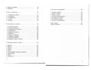 8. Modos de metáfora ... . . . . . . . . . . . . . • • . .
9. Expresión .: ... . ... . . .. . . .... . . .
m ARTE yAt..rrnmaDAD •••...
1. La falsificación perfecta ..... . . ... ... • • •. . . . .
2. La respuesta ................. . . .. . .. . .• • • . . ..
3. 1.0 infalsificable ...... .. .... .••• .. ... ... . . .
4. La razón ......... . . . . . • •••••• . .. . .. ••• • ....
5. Una tarea .. .. ... . .. . .. . ..•.••• .
rv LA TWRIA DE LA NOTAOÓN •• •.... . . .. .
1. La función primaria ... ... . . ..... .
2. Requisitos sintácticos .. . .... . .....• . • • .. . . .. .
3. Composició n de caracteres ... . ....... • . . . .. ... .
4. Subordinació n .. .. ... .... .. . . . .... ... • .....
5. Requisitos semánticos . . ....... . .....• • . • . . ... .
6. Notaciones ....... . . ........ .. . .•. •• .. . . . ...
7. Relotes y contadores . . ........ .... . .. . .. . . . . . .
8. Analógicos y digitales ... .. . .... . ..•.•• . ...
9. Traducción inductiva ....... ... . ... • • . ... . ... .
10. Diagramas, mapas y modelos
V PAR'JTTUR..S, l)()Cf;fOS Y GlIIONES •••. . . •• • • • .. ......•
1. Partitura ......... . ...... .
2. Música . ... .. .. ....... . .
3. Bocetos ............... .. . .. ..... .. . . . . . ... .
4. Pinrura .. .. ...... . . . ..... .. . ... . .. • .. .. . .. .
5. Guión. . . . . . . . . . . . .... . .. . . . .. . . . . . .
6. Proyectibilidad, sinonimia, analiticidad . .
7. Artes literarias ... . . .. . ... . .. .... . ......... .
8. Danza . . ... . ..... ... . . .. . .. .. .. . ... . . ..... .
9. Arquitectura . . .... .. . . . . . .• . •• . ... . .... . . .
8
83
87
99
99
102
110
112
118
123
123
126
134
137
141
146
148
150
154
159
165
165
167
178
179
183
185
190
194
199
.
VI EL ARTE Y EL ENTENOIMlENTO . .....• . ..• • .•. . • • . . •• 205
1. Cuadros y párrafos . . . . . . . . . . • • . . • • . . . . . • . • . . .. 205
2. Buscar y mostrar . . . ........ .• . •. • . . ... . • •. .. . 211
3. Acción y actitud . . . . . . . . . . . . . . . . . . . . . . . . • • . . .. 218
4. La función del sentimiento . . . . . . . . . . . . . . . . . . . . .. 221
5. Síntomas de lo estético . .. ............... . . . _. . . 227
6. La cuestión deJ mérito .... . .... . . . . . . . . . . . . . ... 230
7. El arte y el entendimiento .... .... . . • •. . .. • ..... 236
índice analítico . .. . ........... . . .
fndice de nombres . ... .. . . .. .... . . . . . .......... .
241
251
9
 