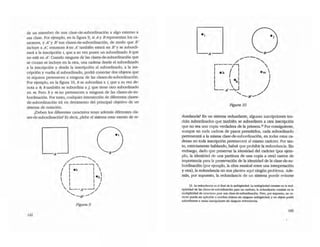 de un miembro de una clase-de-subordinadón a algo externo a
. esa clase. Por ejemplo, en la figura 9, si A y S representan los ca-
racteres, y A'y S ' sus clases-de-subordinación, de modo que B'
incluye a A', entonces k en A' también estará en B'y se subordi-
nará a la inscripción i, que a su vez posee un subordinado h que
no está en A '. Cuando ninguna de las c1ases-de-subordinación que
se cruzan se incluye en la otra, una cadena desde el subordinado
a la inscripción y desde la inscripción al subordinado, a la ins-
cripción y vuelta al subordinado, podrá conectar dos objetos que
ni siquiera pertenecen a ninguna de las c1ases-de-subordinaciÓn.
Por ejemplo, en la figura 10, h se subordina a i, que a su vez de-
nota a ~ k también se subordina a j, que tiene otro subordinado
en m. Pero h y m no pertenecen a ninguna de las c1ases-de-su-
bordinación. Por tanto, cualquier intersección de diferentes clases-
de-subordinación irá en detrimento del principal objetivo de un
sistema de notación.
¿Deben los diferentes caracteres tener además diferentes c1a-
ses-de-subordinación? Es decir, ¿debe el sistema estar exento de re-
O¡
L--A---' B
",....--.........
/ "-
I r-----, 
I I Ok I 
{ I I 
 : : Oh J
 I I /
 L _ _A,_---l/
' .......... - 8'._/
Figura 9
142
O¡
Figura 10
dundancia? En un sistema redundante, algunas inscripciones ten-
drán subordinados que cambién se subordinen a otra inscripción
que no sea una copia verdadera de la primera.ll Por consiguiente,
aunque en cada cadena de pasos permitidos, cada suoordinado
pertenecerá a la misma c1ase-de-subordinación, en todas estas ca-
denas no toda inscripción pertenecerá al mismo carácter. Por tan-
to, estrictamente hablando, habrá que prohibir la redundancia. Sin
embargo, dado que preservar la identidad del cadcter (por ejem-
plo, la identidad de una partitura de una copia a otra) carece de
importancia para la preservación de la identidad de la clase-de-su-
bordinación (por ejemplo, la obra musical entre una interpretación
y oua), la redundancia no nos plantea aquí ningún problema. Ade-
más, por supuesto, la redundancia de un sistema puede evitarse
B. La redundancia Q el dual de b. ambigüedad La ambigüedad consiste en la mul·
tipliddad de las dases-de·subordlnact6n pan un cadcter; la redundand2 consiste en la
mulliplidcbd de cal'llClercs p"'" una dasc-dc-5Ubordinación. Pero, por supucsw. un ca·
ráCler puede ser aplicable a muchos obJetOil sin ninguna ambigOcdad; y un objeto podIi
subordirull5e avarias inscripciones sin ninguna redundand2.
143
 
