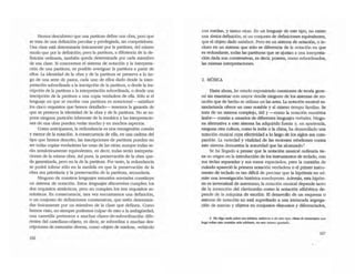 Hemos descubierto que una partirura defme una obra, pero que
se trnta de una defmición peculiar y privilegiada, sin competidores.
Una clase está determinada únicamente por la partirura, del mismo
modo que por la defmiciónj pero la partirura, a diferencia de la de-
fmición ordinaria, también queda determinada por cada miembro
de esa clase. Si conocemos el sistema de notación y la interpreta-
ción de una partitura, es posible averiguar la panirura a partir de
ellos. la identidad de la obra y de la panitura se preserva a lo lar-
go de una serie de pasos, cada uno de ellos dado desde la inter-
pretación subordinada a la inscripción de la panirura, o desde la ins-
cripción de la panitura a la interpretación subordinada, o desde una
inscripción de la panitura a una copia verdadera de ella. Sólo si el
lenguaje en que se escribe una panitura es notacional - satisface
los cinco requisitos que hemos detallado- tenemos la garantía de
que se preserva la identidad de la obra y de la panirura. No se su-
pone ninguna partición inherente de la temática y las interpretacio-
nes de una obra pueden variar milcho y en muchos aspectos.
Como anticipamos, la redundancia es una transgresión común
y menor de la notación. A consecuencia de ella, en una cadena del
tipo que hemos descrito, las inscripciones de partitura pueden no
ser todas copias verdaderas las unas de las otras; aunque todas se-
rán semánticamente equivalentes, es decir, todas serán interpreta-
ciones de la misma obra. Así pues, la preservación de la obra que-
da garantizada, pero no la de la partitura. Por tantO, la redundancia
se podrá tolerar sólo en la medida en que la preservación de la
obra sea prioritaria y la preservación de la panirura, secundaria.
Ninguno de nuestros lenguajes naturales normales constiruye
un sistema de notación. Estos lenguajes discursivos cumplen los
dos requisitos sintácticos, pero no cumplen los tres requisitos se-
mánticos. En consecuencia, rara vez encontramos una defmición,
o un conjunto de defmiciones coextensivas, que estén determina-
das únicamente por un miembro de la clase que definen. Como
hemos visto, no siempre podemos culpar de esto a la ambigüedad;
una carretilla pertenece a muchas dases-de-subordinación dife-
remes del castellano-objeto, es decir, se subordina a muchas des-
cripciones de extensión'diversa, como -objeto de madera-, -veruculo
166
con ruedas-, y tantas otrns. En un lenguaje de este tipo, no existe
una única defmición, ni un conjunto de defmiciones equivalentes,
que el objeto dado satisface. Pero en un sistema de notación, o in-
cluso en un sistema que sólo se diferencia de la notación en que
es redundante, todas las partituras que se ajustan a una interpreta-
ción dada son coextensivas, es decir, poseen, como subordinados,
las mismas interpretaciones.
2. MÚSICA
Hasta ahora, he estado exponiendo cuestiones de reoña gene-
ral sin examinar con mayor detalle ninguno de los sistemas de no-
tación que de hecho se utilizan ~ las anes. La nOlación musical es-
randarlzada ofrece un caso notable y al mismo tiempo familiar. Se
trata de un sistema complejo, útil y --como la notación numérica
árabe- común a usuarios de diferentes lenguajes verbales. Ningu-
na alternativa a este sistema ha adquirido fuerza y, en apariencia,
ninguna otra cultura, como la india o la china, ha desarrollado una
notación musical cuya efectividad a lo largo de los siglos sea com-
parable. la variedad y vitalidad de las recientes rebeliones contra
este sistema demuestra la autoridad que ha alcanzado?
Se ha llegado a pensar que la notación musical ordinaria tie-
ne su origen en la introducción de los instrumentos de teclado, con
sus teclas separadas y sus tonos espaciados; pero la cuestión de
cuándo apareció la primera notación verdadera o el primer instru-
mento de teclado es tan difícil de precisar que la hipótesis no ad-
mite una investigación histórica concluyente. AdernAs, esta hipóte-
sis es inverosímil de antemanoj la notación musical depende tanto
de la invención del clavicordio como la notación alfabética de-
pende de la máquina de escribir. El desarrollo de un esquema o
sistema de notación no está supeditado a una intrincada segrega-
ción de marcas y objetos en conjuntos disyuntos y diferenciados,
2. No digo n:u:Ia .sobre sus mtritos, est~tioos o de OlIO li¡x>; v!ase el comentario que
hago sobre esla cueSli6n mis adelame, en esle mismo apamdo.
167
 
