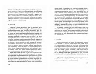 tenecerá a las esferas de notación precisa, ncJtación de rango o no-
tación sugestiva si se apoya en el sistema habirual de coordenadas
de espacio y tiempo, constiruye un signo más que un boceto y es
esencialmente lineal•. Según parece, la OJarta clase -la grifica mu-
sical--- consiste, sobre todo, en sistemas analógicos, exentos de ar-
ticulaci6n sintáctica y semántica, es decir, de sistemas no-noudo-
nales y no-lingüísticos que proporcionan diagramas o bocetos en
lugar de partiruras o descripciones.
3. BOCETOS
Dado que el boceto de un pintor, igual que la parurura de un
compositor, puede ser utilizado como guía, la diferencia crucial que
existe entre ellos puede pasar inadvertida. A diferencia de la par-
tirura, el boceto no constiruye un lenguaje ni una notaci6n, sino
un sistema sin diferenciaci6n sintáctica ni semántica. Mientras que
el sistema de Cage que hemos descrito considera que s610 algunas
relaciones de las' que se estableceri entre los puntos y las lineas
son significativas, en un boceto no existe ninguna propiedad pic-
t6rica que se pudiera considerar iJTeJevanre. Pero en ninguno de
los dos casos seria posible determinar que una cosa pertenece o
se subordina a un solo carácter. Por tanto, mientras que una parti-
rura verdadera selecciona una clase de interpretaciones que cons-
tiruyen los ejemplos iguales y únicos de una obra musical, un bo-
ceto no determina la clase de objetos que son ejemplos: iguales y
únicos de una obra pict6rica. A diferencia de la partitura, el boce-
to no defUle la obra en el sentido fuerte de -definir. que explica-
mos amerionnente, sino que constituye una obra.
Ahora bien, no lratO de negar que se pueda establecer un sis-
tema de noraci6n tal que los bocetos formen parte de sus caracte-
res. Por supuesto, hay muchas formas de clasificar, tanto los bocef:os '
como las pinruras, en clases disyuntas y diferenciadas, esrablecien-
do además multirud de correlaciones. Pero resulra igualmente evi-
dente que contar con dos campos que pueden ser clasificados y co-
rrelacionados no basta.para obtener un sistema. Sólo obtenemos un
178
sistema cuando la cosrumbre o una estipulaci6n explicita efectúa o
selecciona una clasificación de cada uno de los campos y una co-
rreladón entre los dos. Esta selecci6n ya se ha producido en el ca-
so de la noración musical estándar, pero no en el caso de los boce-
tos. No se puede identificar ningún aspeao pictórico como aquel en
el que dos bocetos deben coincidir para ser equivalentes, o en el
que una pinrura debe coincidir con un boceto para ser un ejemplo
de lo que el boceto define. Ninguna magnitud de diferencia en nin-
gún aspecto está establecida como el umbral significativo. Las dife-
rencias de todo tipo Ymagnirud, mensurables o no, tienen el mis-
mo peso. POI" tanto, ninguna clase o boceto son seleccionados como
caracteres y ninguna clase O cuadro son seleccionados como clase-
de-subordinaci6n de un sistema de notad6n.
En resumen, el boceto --en tanto que boceto- no se dife-
rencia de la partitura en que funcione como un carácter dentto de
un lenguaje de altO tipo, sino en que no funciona como carácter
en ningún tipo de lenguaje.n El lenguaje notacional de las paniru-
ras musicales no tiene paralelismos en el lenguaje (notaciona! o
no) de los bocetos.
4. PINIlJRA
La ausencia efectiva de un sistema de notaci6n para la pintu-
ra no responde a la pregunta de si tal sistema seria posible. Se po-
dria responder a esta pregunta con un sífume, pero inconsecuen-
te, ya que es posible construir sin dificultad ejemplos de rales
sistemas. Un sistema decimal como el que se utiliza en las biblio-
tecas, en el que se le asigna un número a cada OJadro según su
fecha y lugar de producción, reuniña los cinco requisitos necesa-
rios. La objeci6n de que nadie podña saber por mera inspecci6n
y sin disponer de informaci6n adicional si un cuadro dado se su-
11. POI" supuesto, no hay nada que '!nP!da que una maro. dada funcione corno una
inscr!pd6n de una notaci6n (o de varia5 noladooes diferentes), y tambitn corno un boce-
to, en un sislema no-Iingiiistiro (o en varios de eslOS slstemu).
179
 