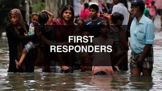 FIRST
RESPONDERS
 
