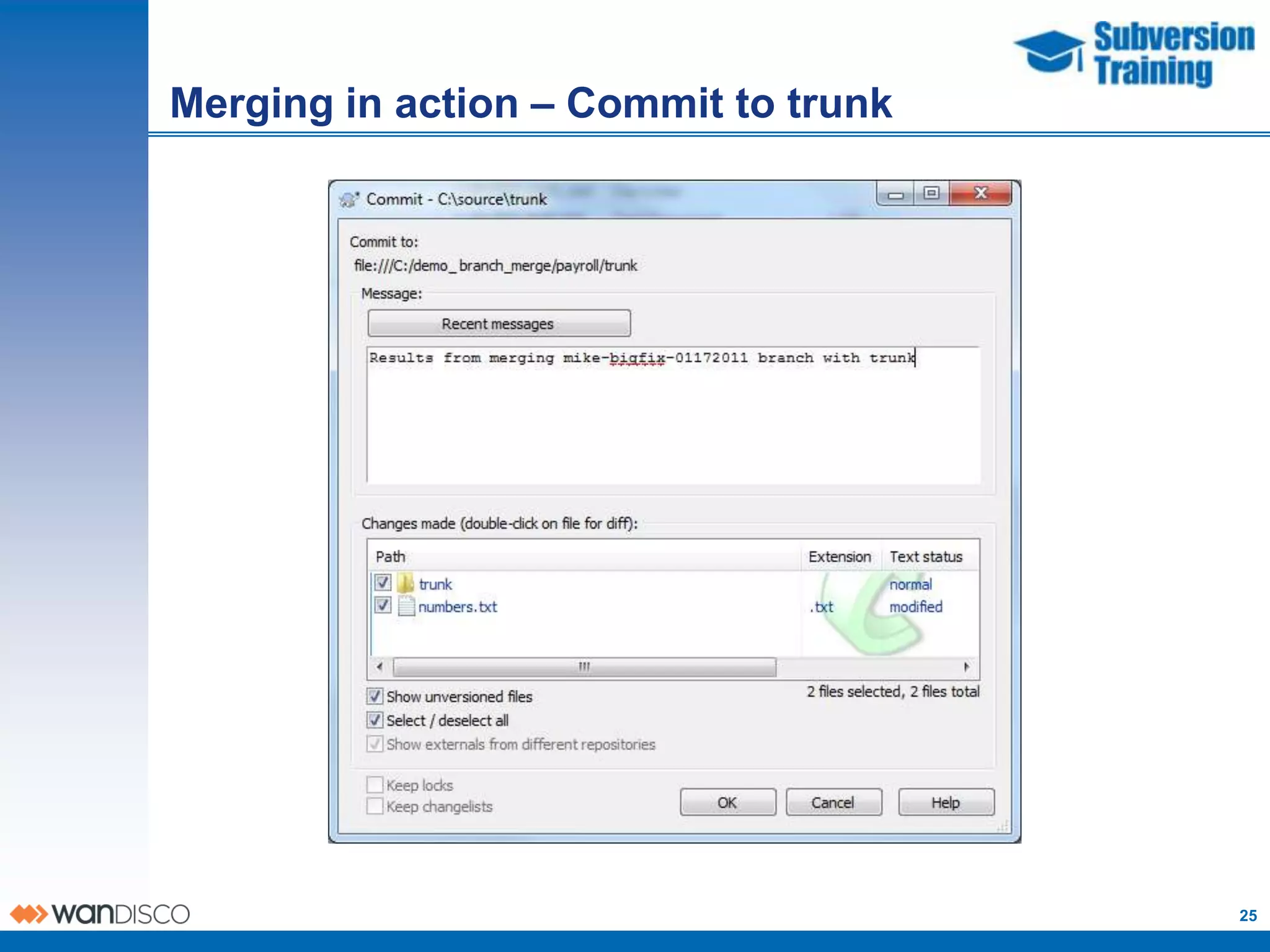 Merging in action – Commit to trunk




                                      25
 