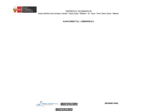 CONTRATO N° 233-2008-MTC/20
Estudio Definitivo de la Carretera: Camaná – Desvío Quilca – Matarani – Ilo – Tacna, Tramo: Desvío Quilca – Matarani
ALPHA CONSULT S.A. – CONESUPSA S.A.
INFORME FINAL
 