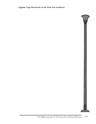 175
Egyptian Yoga Movements of the Gods and Goddesses
 