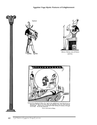 60
Egyptian Yoga Mystic Postures of Enlightenment
Above: Horus, son of Osiris
and Isis.
Djehuti
 
