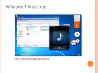 WINDOWS 7 INTERFACE
 