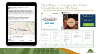 12
City of Bryan is Leveraging their Online
Presence to Improve Decisions
http://www.wjbproject.com/
 