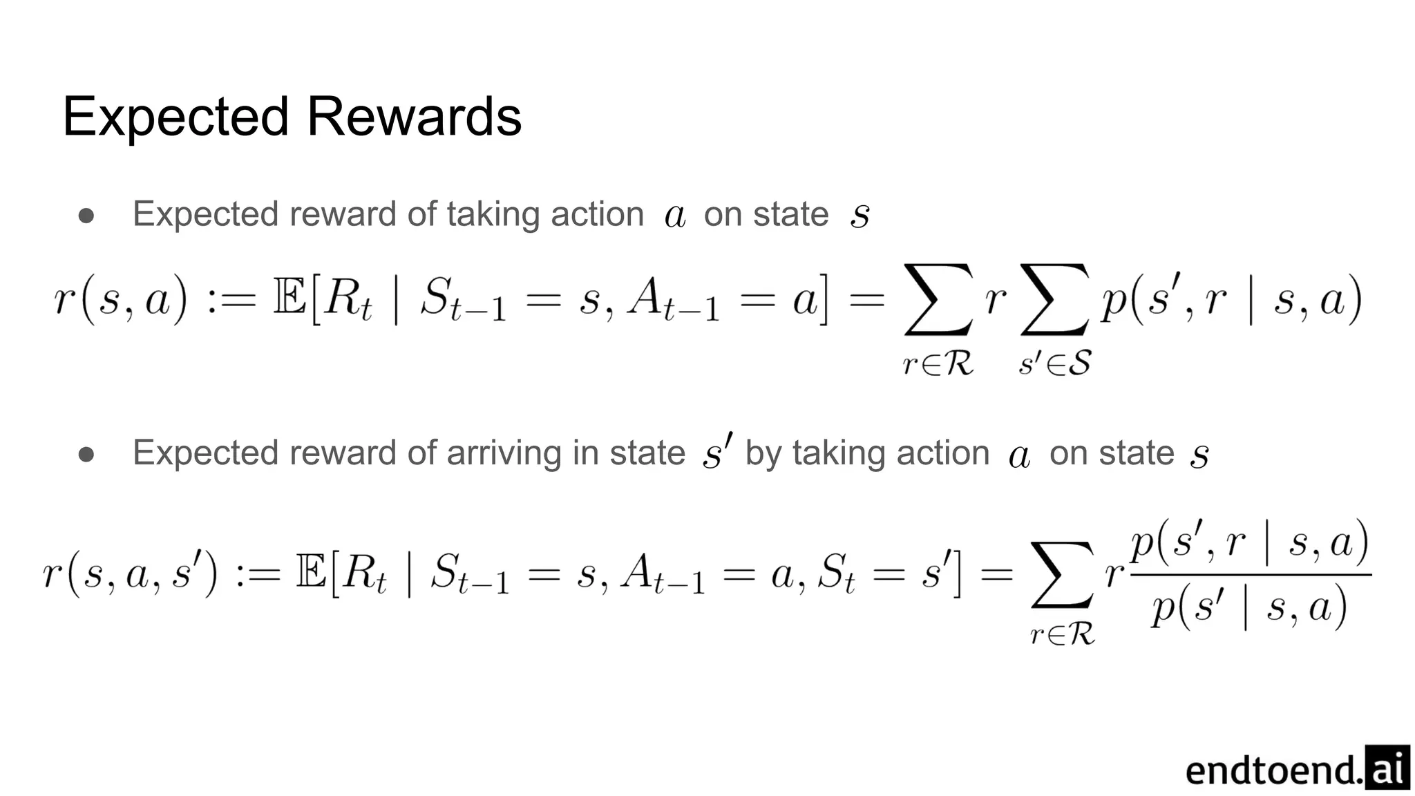 Expected Rewards
● Expected reward of taking action on state
● Expected reward of arriving in state by taking action on state
 