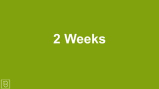 2 Weeks