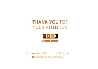 www.etsc.eu/PIN @etsc_eu
theodora.calinescu@etsc.eu
THANK YOU FOR
YOUR ATTENTION
 