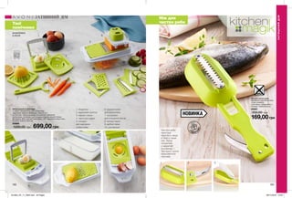 1 32
7
5
3
4 10
9
6
2
1 8
НОВИНКА
182 183
Набір кухонного приладдя
У наборі: соковитискач для цитрусових,
відділювач жовтка, яйцерізка, терки (2 шт.),
шатківниця, терка для цедри, насадка для нарізання
скибочками, інструмент для очищення овочів, мірний стакан;
Матеріали: АБС-пластик, полістирол, ТПР, корозійностійка сталь;
Розміри: 27,6x13,7x9,5 см.
50889
1200,00 грн 699,00 грн
Ніж для чистки риби
Матеріали: корозійностійка
сталь, алюміній,
полістирол, поліпропілен;
Розміри: 19,8x5,3x2,8 см.
29261
250,00 грн
169,00грн
1. яйцерізка
2. відділювач жовтка
3. мірний стакан
4. тарка для цедри
5. насадка
для нарізання
скибочками
6. соковитискач
для цитрусових
7. інструмент
для очищення овочів
8. велика терка
9. дрібна терка
10. шатківниця
ЗАТИШНИЙДІМ
ЗАТИШНИЙ ДІМ
розроблено
в Англії
Твої
помічники
Ніж для
чистки риби
П
ОДАРУ
НКУ
ІДЕЯ
Чистити рибу
простіше
простого, якщо
в Тебе є такий
ніж. Луска
потрапляє
у закритий
контейнер —
Твої руки і кухня
залишаються
чистими.
201903_EE_11_0094.indd All Pages 06/11/2018 10:55
 