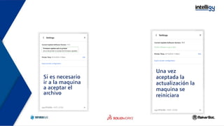 Si es necesario
ir a la maquina
a aceptar el
archivo
Una vez
aceptada la
actualización la
maquina se
reiniciara
 