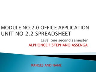 Level one second semester
ALPHONCE F.STEPHANO ASSENGA
RANGES AND NAME
 