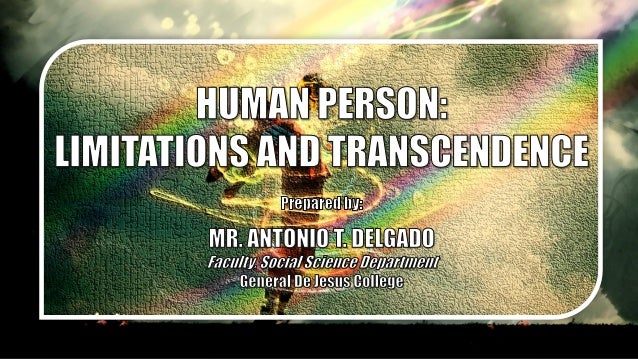 The Human Person As An Embodied Spirit Limitations And Transcendence