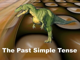 The Past Simple Tense

 