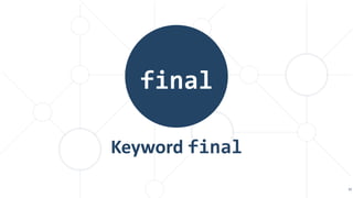 Keyword final
32
final
 
