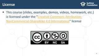  This course (slides, examples, demos, videos, homework, etc.)
is licensed under the "Creative Commons Attribution-
NonCommercial-ShareAlike 4.0 International" license
License
40
 