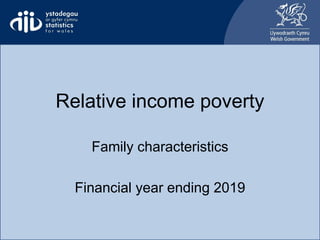 Relative income poverty
Family characteristics
Financial year ending 2019
 