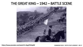 CAMBRIDGE IGCSE – DEPTH STUDY: GERMANY – MR. Dhttps://www.youtube.com/watch?v=4qyjlYDHq6M
THE GREAT KING – 1942 – BATTLE SCENE
 
