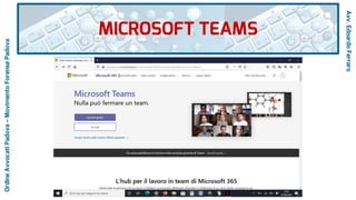 MICROSOFT TEAMS
Avv.EdoardoFerraro
OrdineAvvocatiPadova–MovimentoForensePadova
 