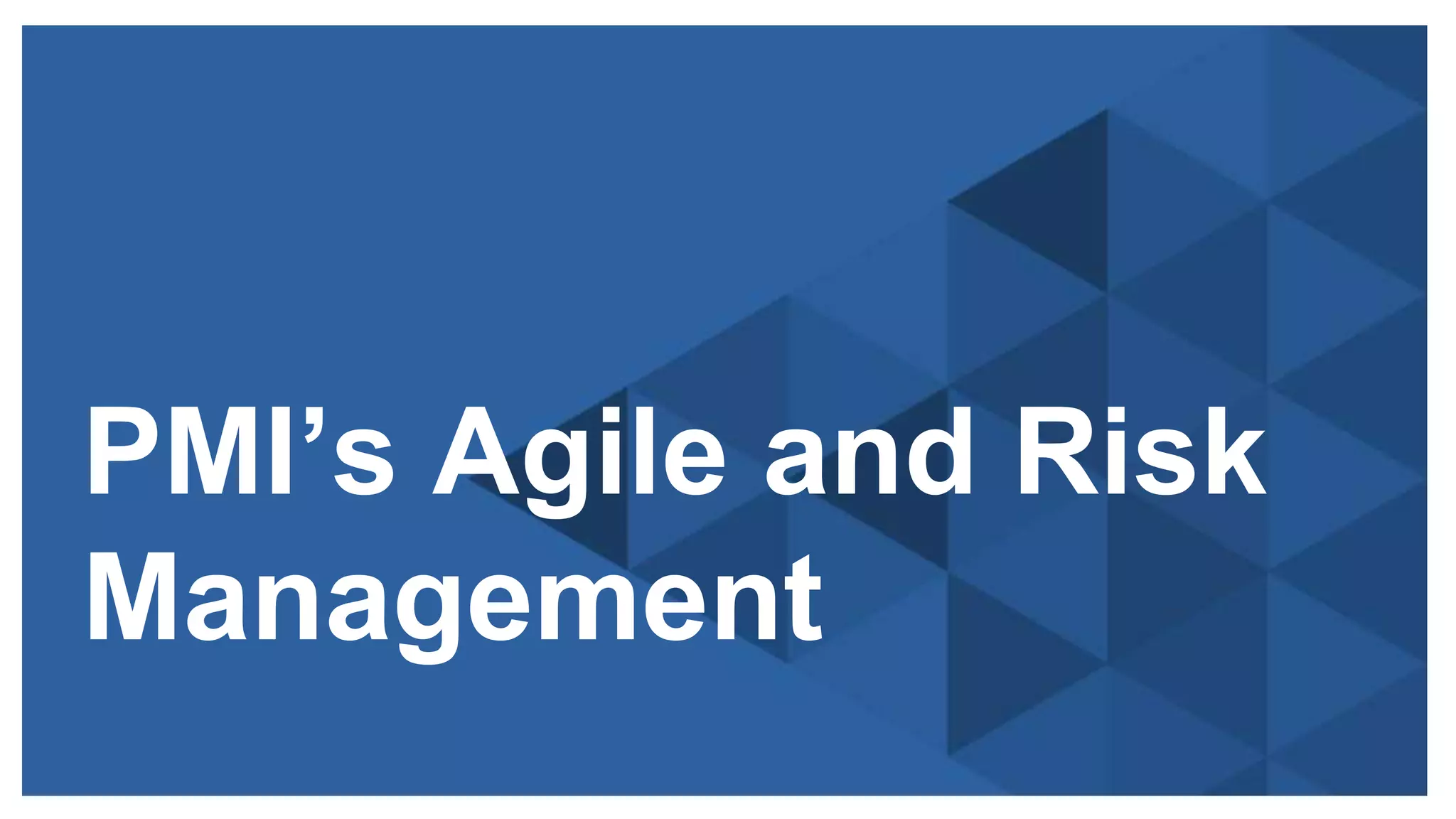 Copyright © 2015 ITpreneurs. All rights reserved.
PMI’s Agile and Risk
Management
 