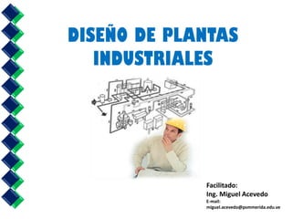 Facilitado:
Ing. Miguel Acevedo
E-mail:
miguel.acevedo@psmmerida.edu.ve
 