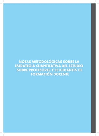 Sexo
NOTAS METODOLÓGICAS SOBRE LA
ESTRATEGIA CUANTITATIVA DEL ESTUDIO
SOBRE PROFESORES Y ESTUDIANTES DE
FORMACIÓN DOCENTE
 