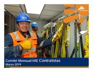 Comité Mensual HSE Contratistas
Marzo 2019
 