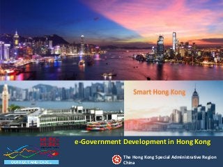 1
The Hong Kong Special Administrative Region
China
e-Government Development in Hong Kong
 