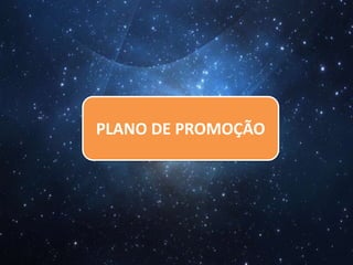PLANO DE PROMOÇÃO
 