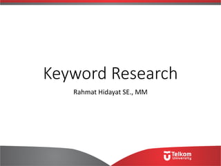 Keyword Research
Rahmat Hidayat SE., MM
 