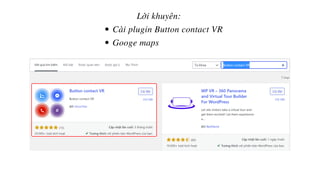 Cài plugin Button contact VR
Googe maps
Lời khuyên:
 
